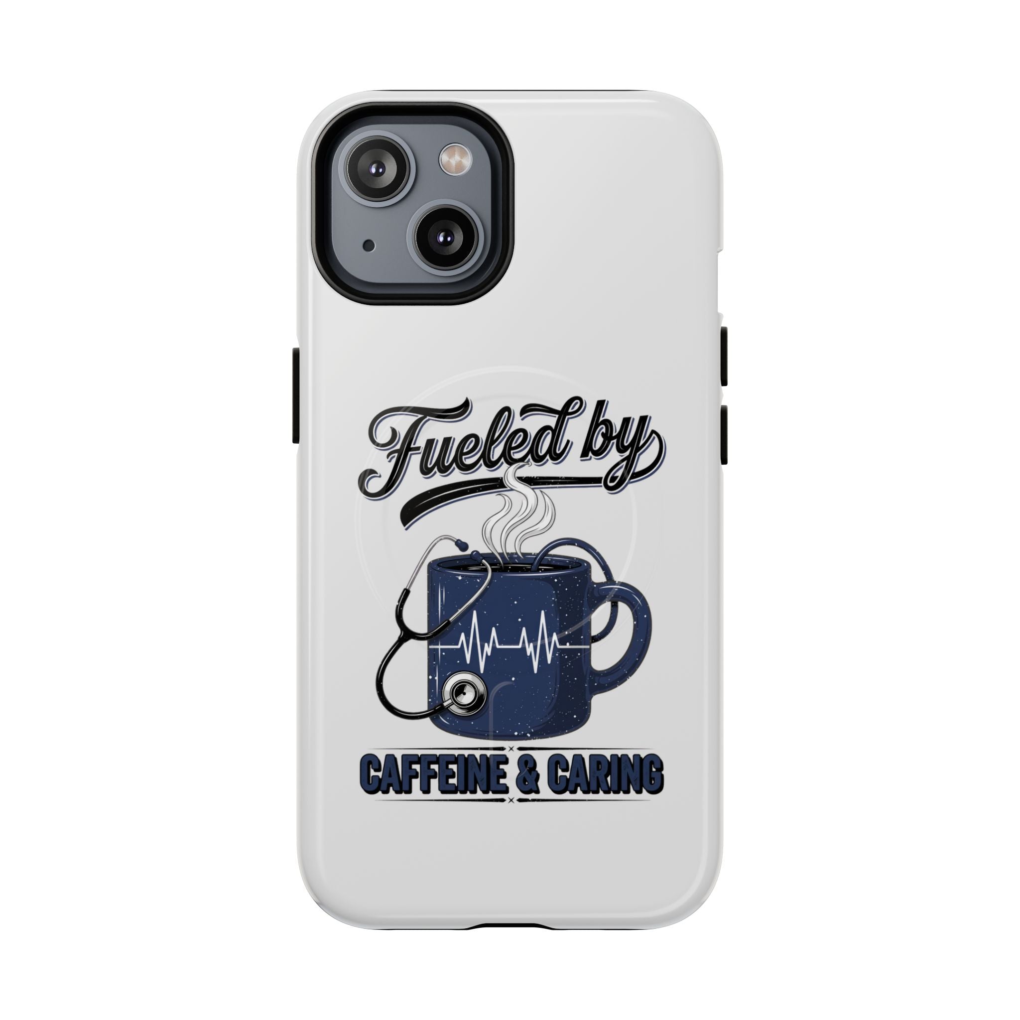 Phone Case — "Fueled by Caffeine & Caring" Protective Tough Magnetic Case