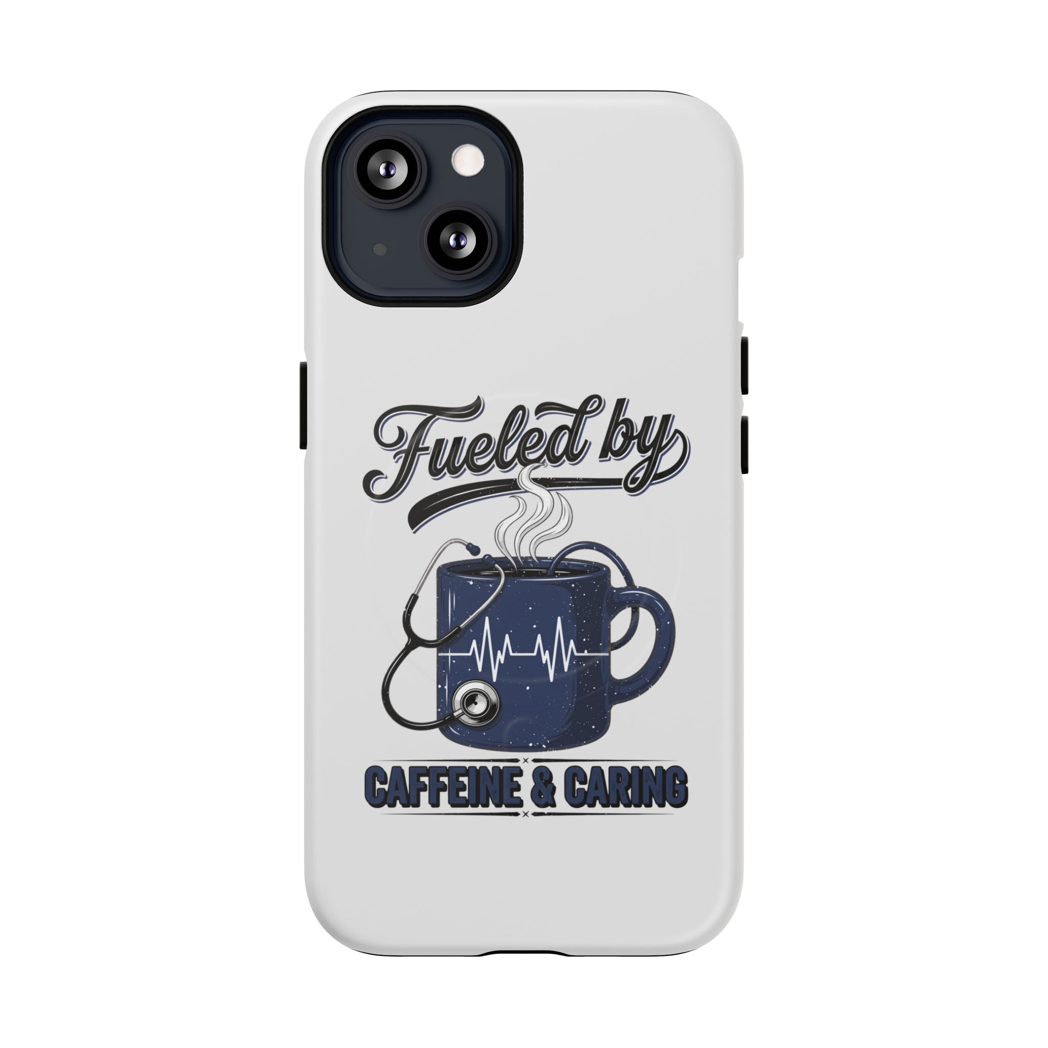 Phone Case — "Fueled by Caffeine & Caring" Protective Tough Magnetic Case