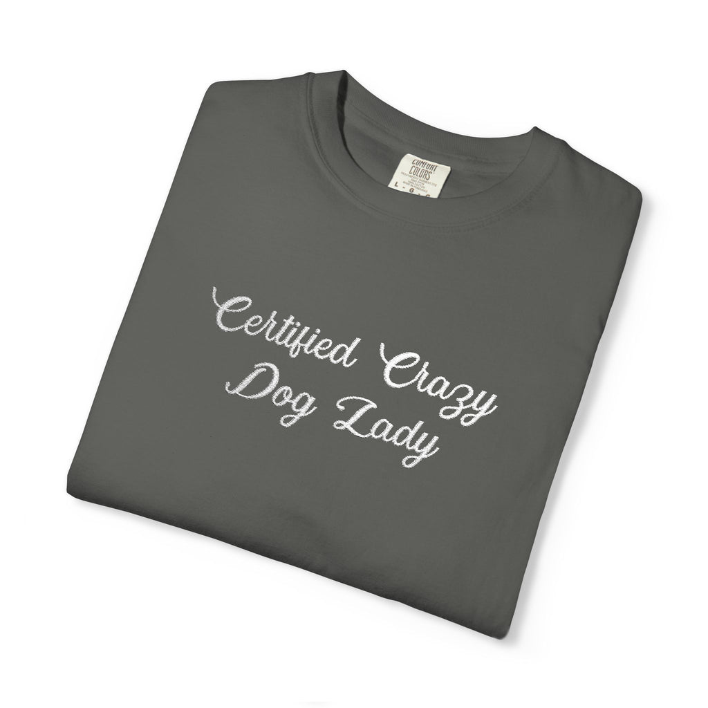 Certified Crazy Dog Lady Embroidered T-Shirt | Funny Dog Mom Tee