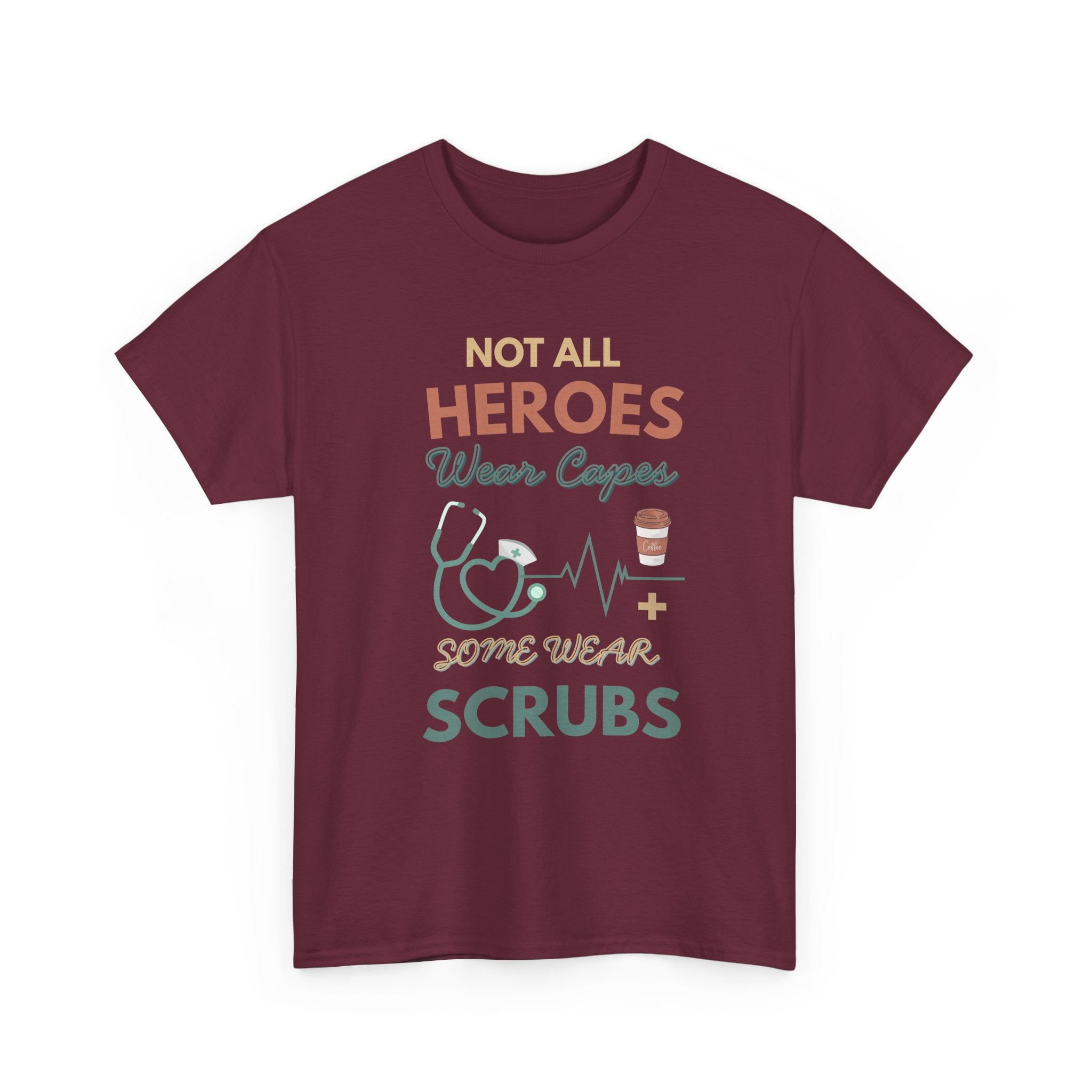 Nurse Heroes Tee – "Not All Heroes Wear Capes, Some Wear Scrubs" Medical T-Shirt