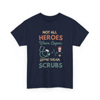 Nurse Heroes Tee – "Not All Heroes Wear Capes, Some Wear Scrubs" Medical T-Shirt