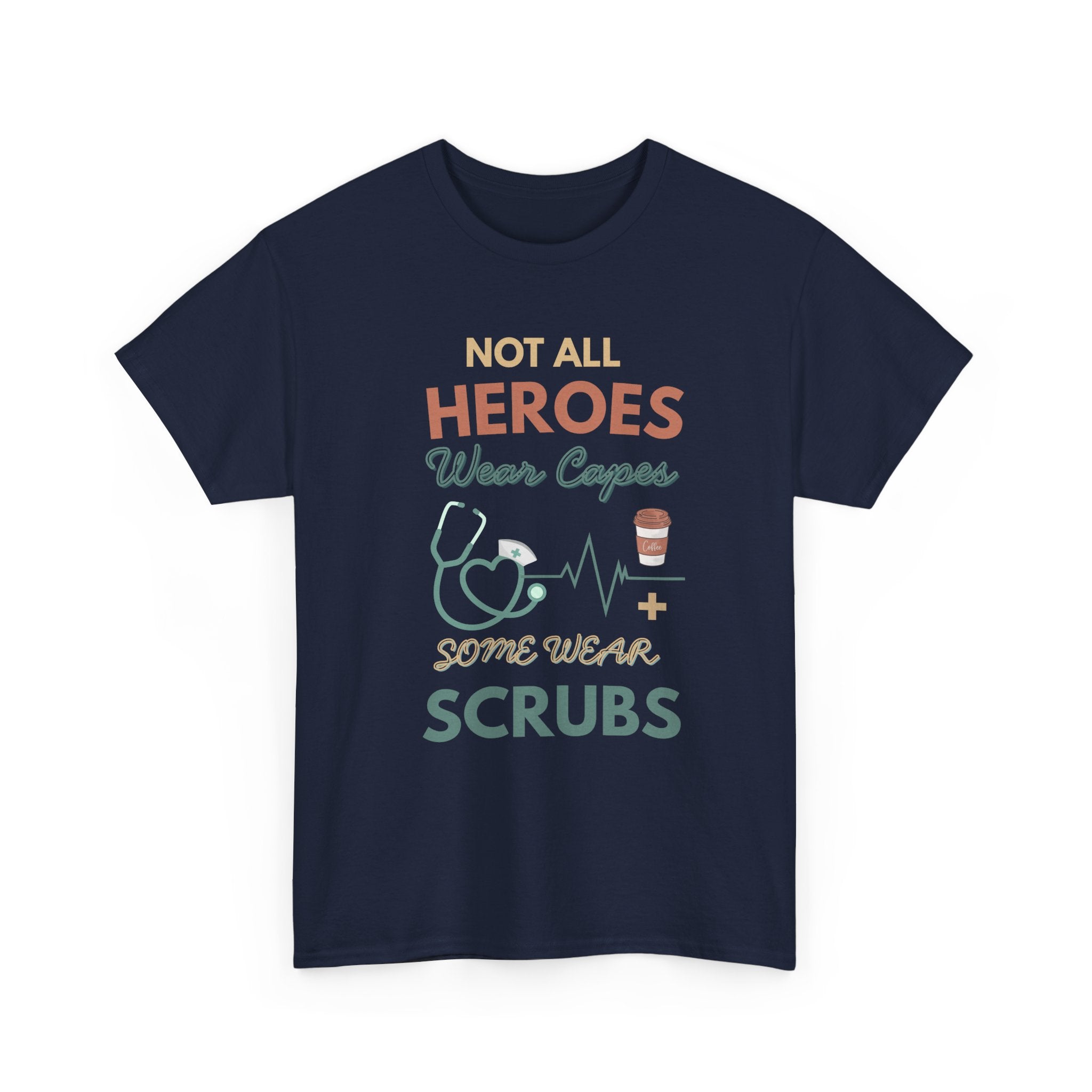 Nurse Heroes Tee – "Not All Heroes Wear Capes, Some Wear Scrubs" Medical T-Shirt