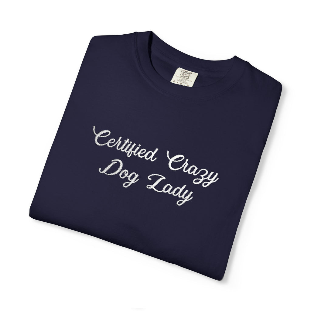 Certified Crazy Dog Lady Embroidered T-Shirt | Funny Dog Mom Tee