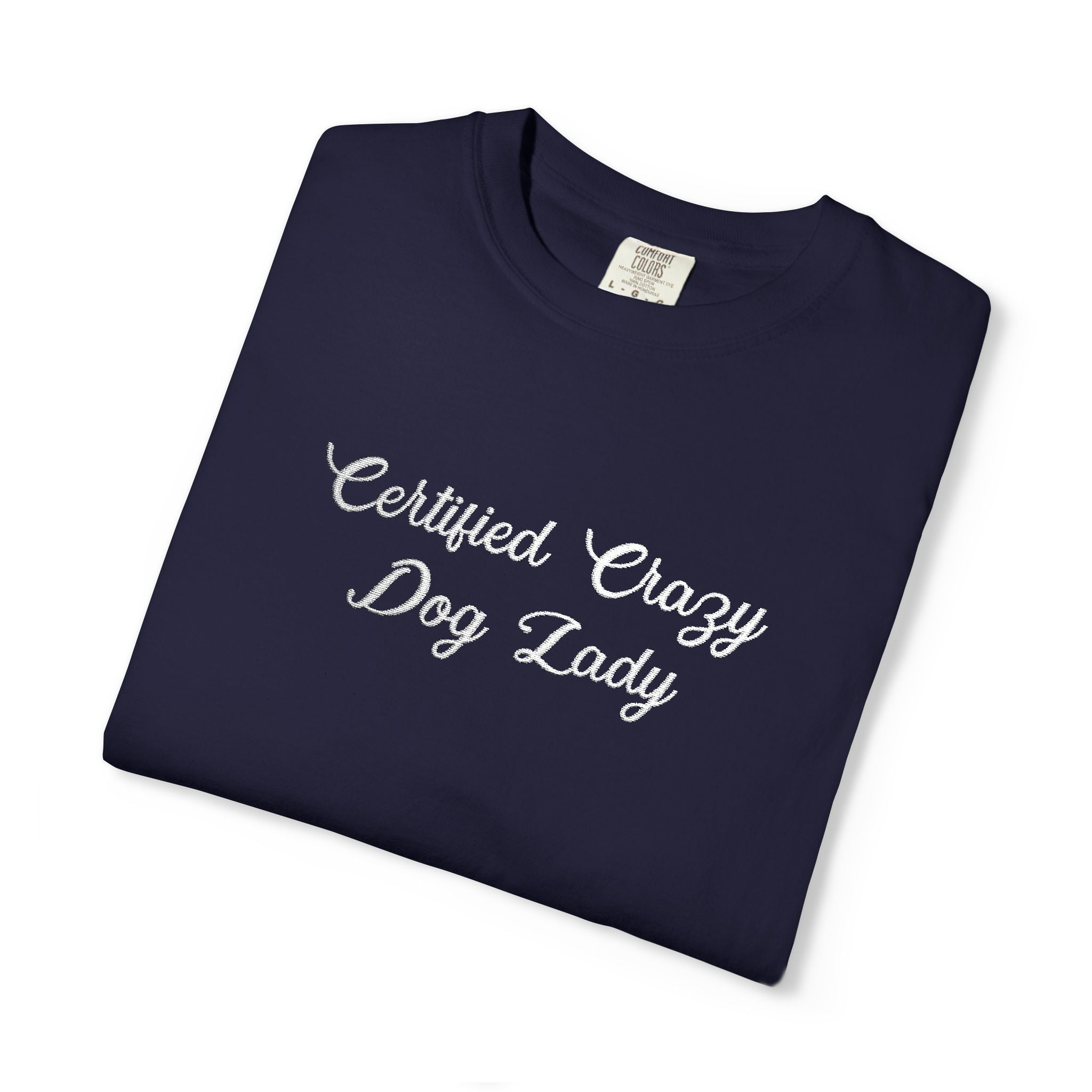 Certified Crazy Dog Lady Embroidered T-Shirt | Funny Dog Mom Tee