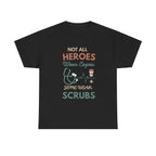 Nurse Heroes Tee – "Not All Heroes Wear Capes, Some Wear Scrubs" Medical T-Shirt