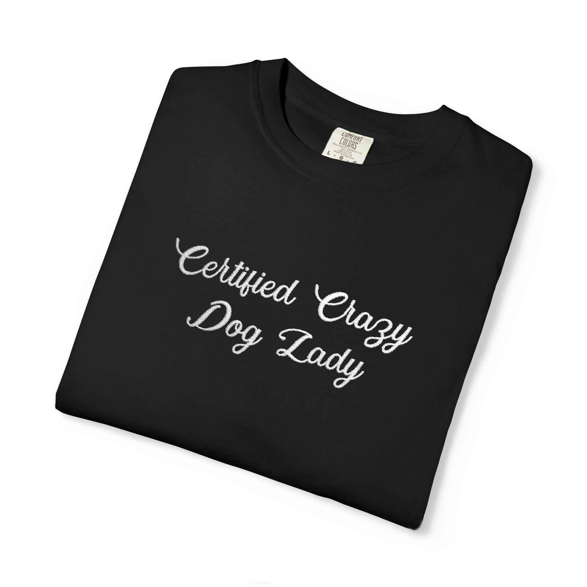 Certified Crazy Dog Lady Embroidered T-Shirt | Funny Dog Mom Tee