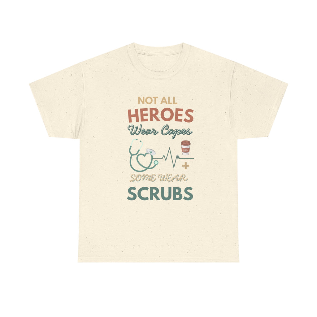 Nurse Heroes Tee – "Not All Heroes Wear Capes, Some Wear Scrubs" Medical T-Shirt