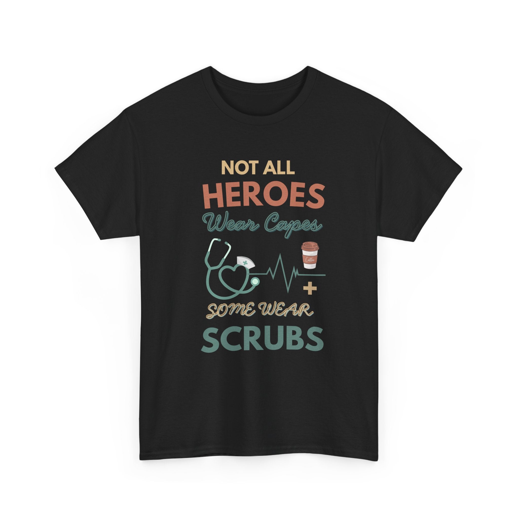 Nurse Heroes Tee – "Not All Heroes Wear Capes, Some Wear Scrubs" Medical T-Shirt
