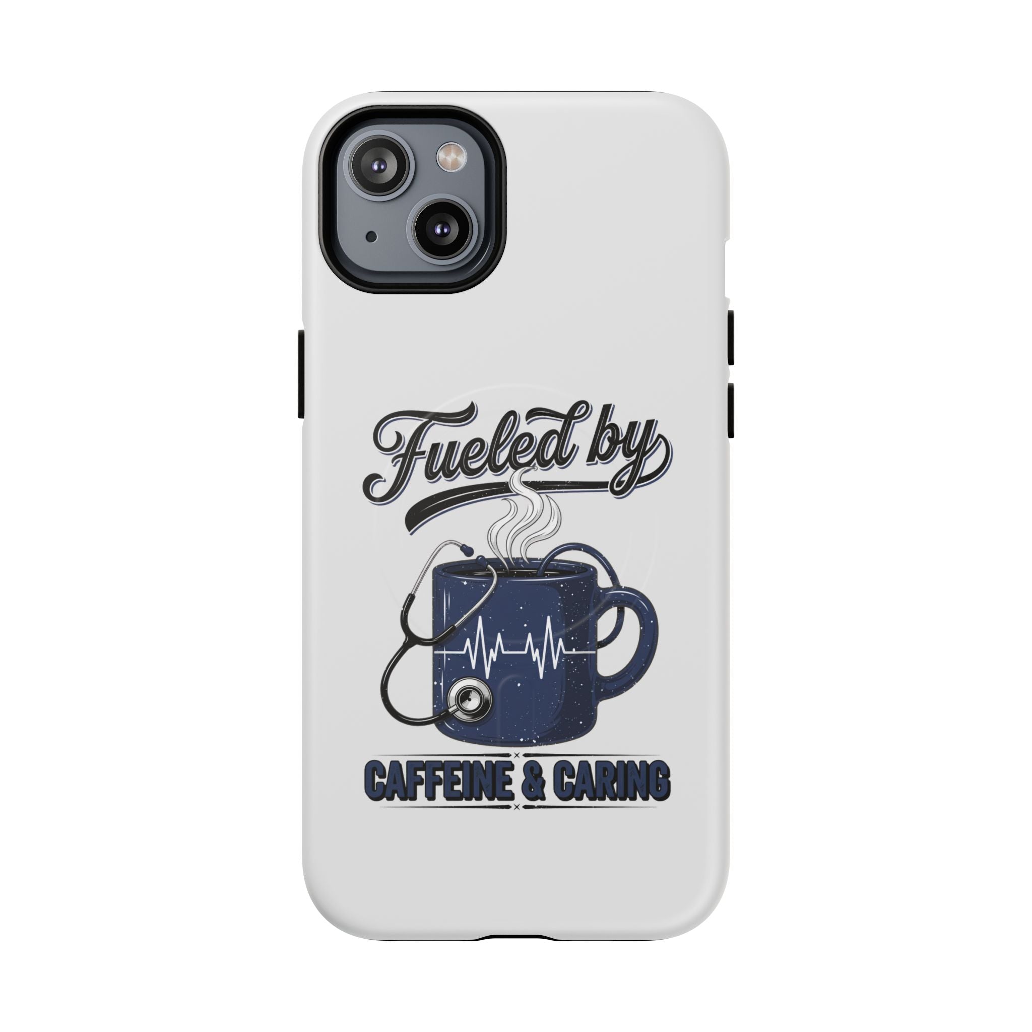 Phone Case — "Fueled by Caffeine & Caring" Protective Tough Magnetic Case